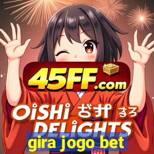 gira jogo bet